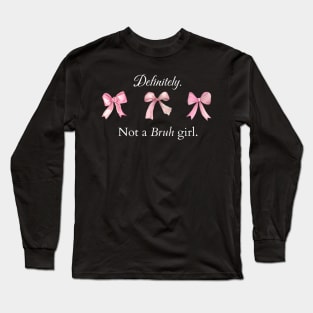 Definitely Not A Bruh Girl Long Sleeve T-Shirt